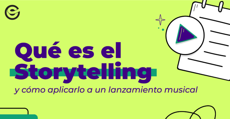 Qué es el Storytelling y cómo aplicarlo a un lanzamiento musical