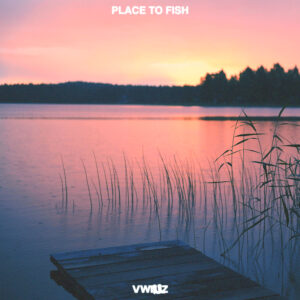 Vwillz - "PLACE TO FISH"