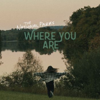 The National Parks - “Where You Are”