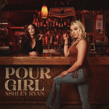 Ashley Ryan - "Pour Girl"