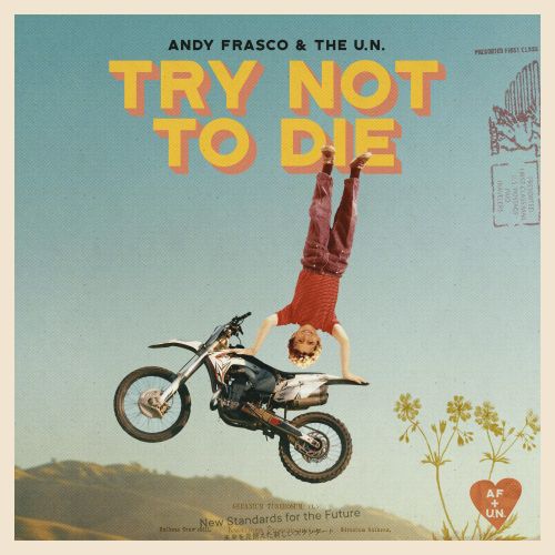 Andy Frasco & The U.N. - “Try Not To Die”