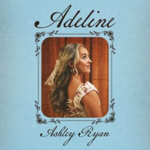 Ashley Ryan - “Adeline”