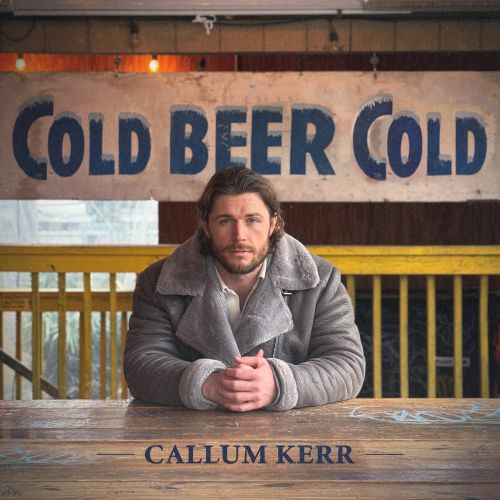 Callum Kerr - “Cold Beer Cold”