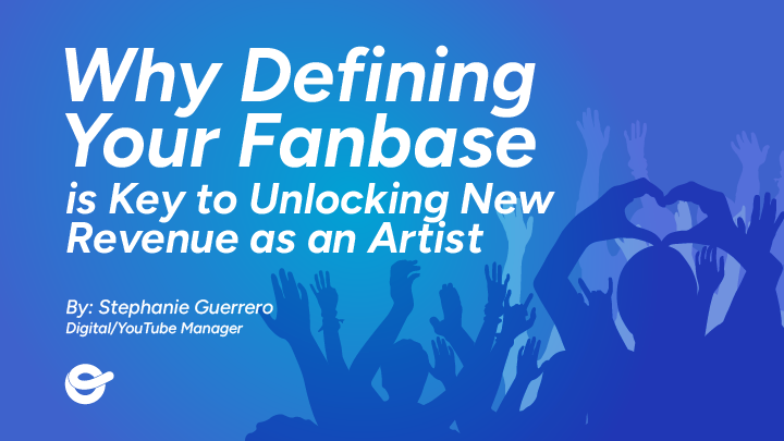 Why Defining Your Fanbase is Key to Unlocking New Revenue as an Artist