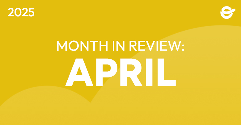 Month in Review: April 2025
