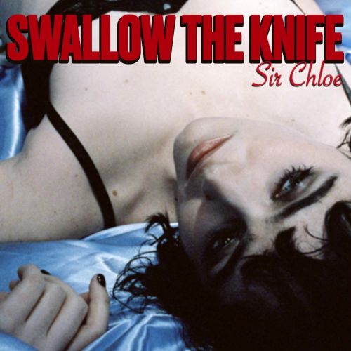 Sir Chloe - Swallow the Knife