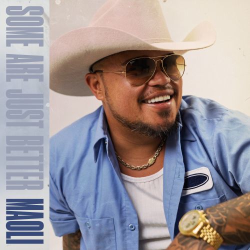 Maoli - “Some Are Just Better”