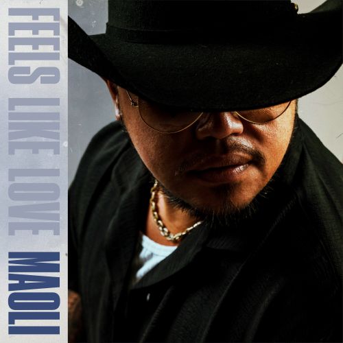 Maoli - “Feels Like Love”