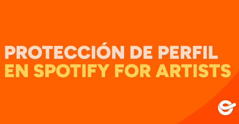 Thumbnail naranja con el texto Protección de perfil en Spotify for Artists.