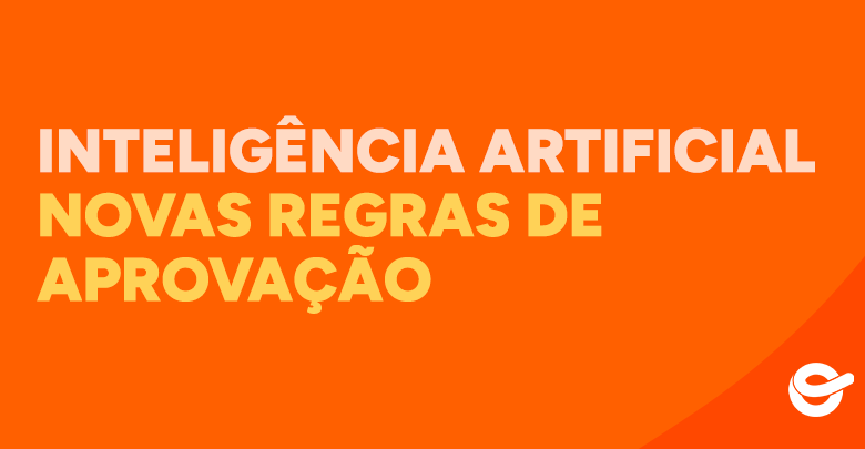 Thumbnail laranja com o texto Inteligência Artificial Novas Regras de Aprovação.