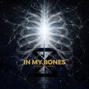 Silent Theory - “In My Bones”